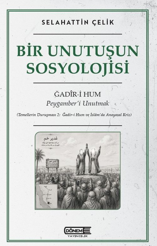 Bir Unutuşun Sosyolojisi & Ğadir-i Hum: Peygamber'i Unutmak