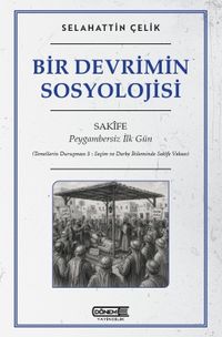 Bir Devrimin Sosyolojisi & Sakife: Peygambersiz İlk Gün