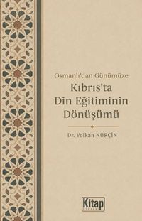 Osmanlı'dan Günümüze Kıbrıs'ta Din Eğitiminin Dönüşümü