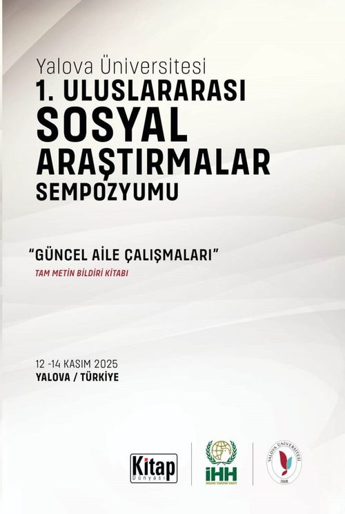 Yalova Üniversitesi 1. Uluslararası Sosyal Araştırmalar Sempozyumu & Güncel Aile Çalışmaları Tam Metin Bildiri Kitabı