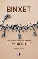 Binxet-Kimlik, Statü ve Entegrasyon Ekseninde Suriye Kürtleri
