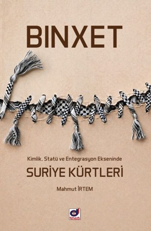Binxet-Kimlik, Statü ve Entegrasyon Ekseninde Suriye Kürtleri