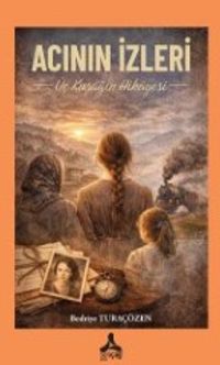 Acının İzleri & Üç Kuşağın Hikayesi