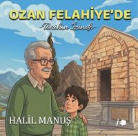 Ozan Felahiye'de Tarihin İzinde