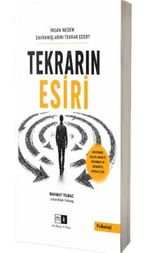 Tekrarın Esiri  & İnsan Neden Davranışlarını Tekrar Eder ?