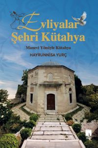 Evliyalar Şehri Kütahya & Manevi Yönüyle Kütahya