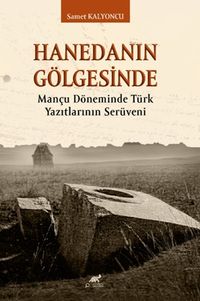 Hanedanın Gölgesinde & Mançu Döneminde Türk Yazıtlarının Serüveni