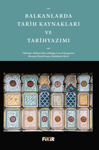 Balkanlarda Tarih Kaynakları ve Tarihyazımı