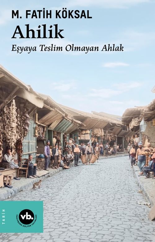 Ahilik & Eşyaya Teslim Olmayan Ahlak
