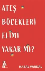 Ateş Böcekleri Elimi Yakar Mı?