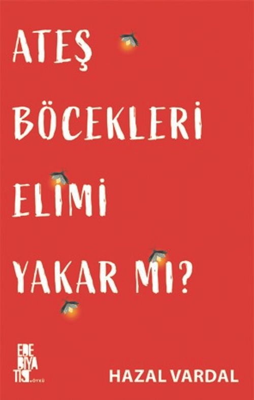 Ateş Böcekleri Elimi Yakar Mı?