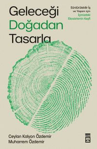 Geleceği Doğadan Tasarla & Sürdürülebilir İş ve Yaşam İçin İçimizdeki Ekosistemin Keşfi
