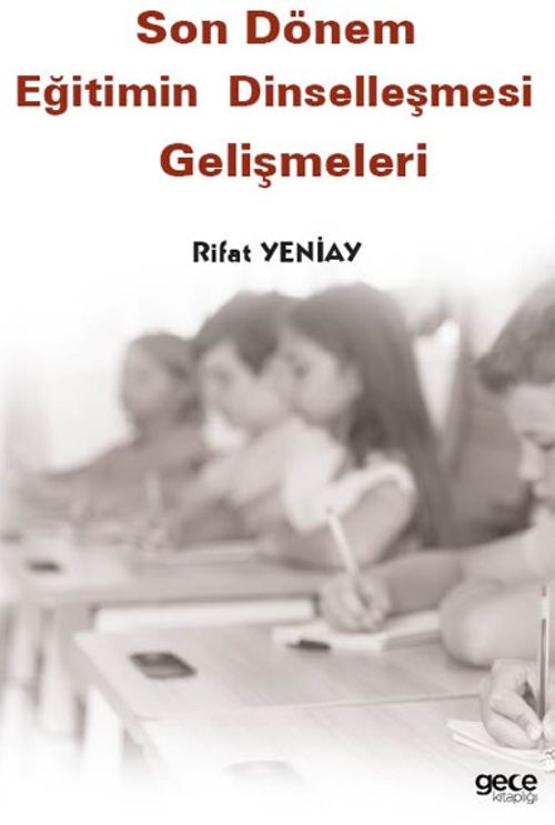 Son Dönem Eğitimin Dinselleşmesi Gelişmeleri
