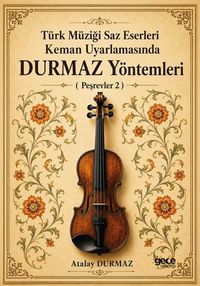 Türk Müziğe Saz Eserleri Keman Uyarlamasında Durmaz Yöntemleri & ( Peşrevler 2 )