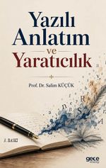 Yazılı Anlatım ve Yaratıcılık & Yeniden Düzenlenmiş ve Genişletilmiş