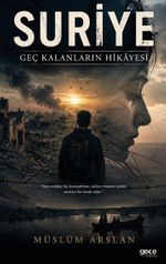 Suriye & Geç Kalanların Hikayesi