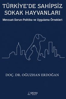 Türkiye'de Sahipsiz Sokak Hayvanları & Mevzuat-Sorun-Politika ve Uygulama Örnekleri