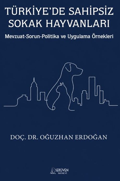 Türkiye'de Sahipsiz Sokak Hayvanları & Mevzuat-Sorun-Politika ve Uygulama Örnekleri