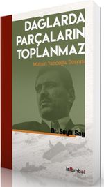 Dağlarda Parçaların Toplanmaz & Muhsin Yazıcıoğlu Dosyası