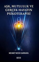 Aşk, Mutluluk ve Gerçek Hayatın Psikoterapisi