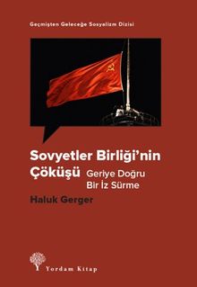 Sovyetler Birliği'nin Çöküşü & Geriye Doğru Bir İz Sürme