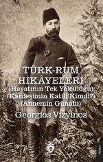 Türk-Rum Hikayeleri & Hayatının Tek Yolculuğu - Kardeşimin Katili Kimdi? - Annemin Günahı