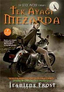 Tek Ayağı Mezarda / Bir Gece Avcısı Romanı 2. Kitap - Jeaniene Frost