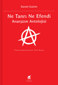 Ne Tanrı Ne Efendi Anarşizm Antolojisi