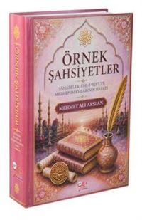 Örnek Şahsiyetler / Sahabeler, Ehl-i Beyt ve Mezhep İmamlarının Hayatı (Ciltli)