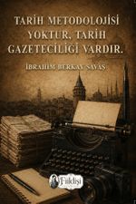 Tarih Metodolojisi Yoktur, Tarih Gazeteciliği Vardır.