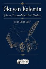 Okuyan Kalemin Şiir ve Tiyatro Metinleri Notları