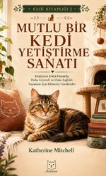 Mutlu Bir Kedi Yetiştirme Sanatı / Kedi Kitaplığı 2