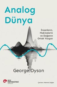 Analog Dünya & İnsanların, Makinelerin ve Doğanın Ortak Yazgısı