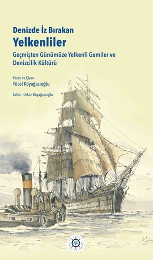 Denizde İz Bırakan Yelkenliler & Geçmişten Günümüze Yelkenli Gemiler ve Denizcilik Kültürü