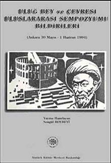 Uluğ Bey ve Çevresi Uluslararası Sempozyumu Bildirileri