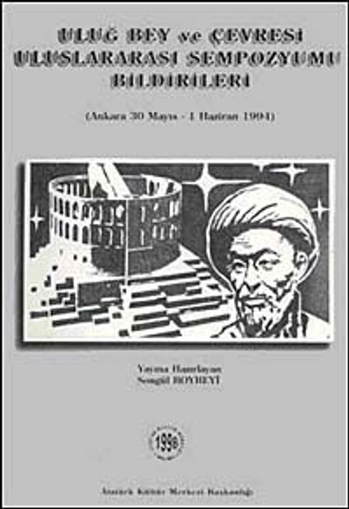 Uluğ Bey ve Çevresi Uluslararası Sempozyumu Bildirileri