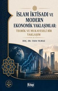 İslam İktisadı ve Modern Ekonomik Yaklaşımlar Teorik ve Mukayeseli Bir Yaklaşım