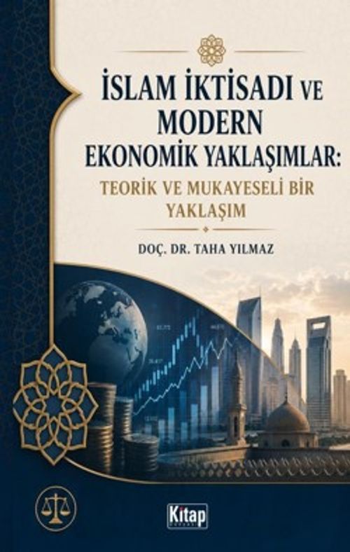 İslam İktisadı ve Modern Ekonomik Yaklaşımlar Teorik ve Mukayeseli Bir Yaklaşım