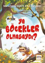 Ya Böcekler Olmasaydı ?