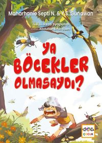 Ya Böcekler Olmasaydı ?