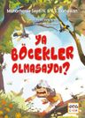 Ya Böcekler Olmasaydı ?