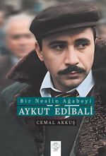 Bir Neslin Ağabeyi: Aykut Edibali