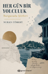Her Gün Bir Yolculuk & Burgazada Şiirleri