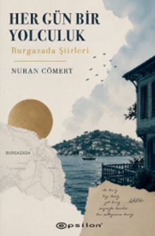 Her Gün Bir Yolculuk & Burgazada Şiirleri