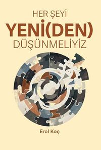 Her Şeyi Yeni(den) Düşünmeliyiz