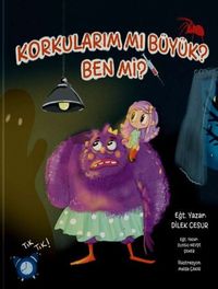 Korkularım Mı Büyük? Ben Mi?