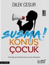 Susma Konuş Çocuk