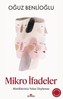 Mikro İfadeler & Mimiklerimiz Yalan Söylemez