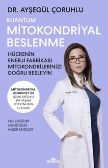 Kuantum Mitokondriyal Beslenme & Hücrenin Enerji Fabrikası Mitokondrilerinizi Doğru Besleyin