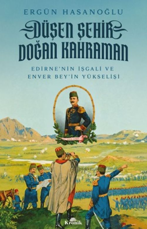 Düşen Şehir, Doğan Kahraman & Edirne'nin İşgali ve Enver Bey'in Yükselişi
